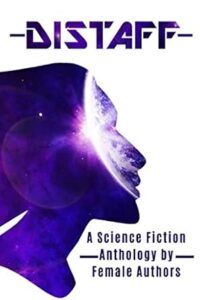 Distaff: A Science Fiction Anthology by Female Authors
